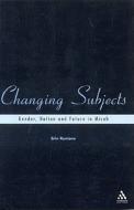 Changing Subjects: Gender, Nation and Future in Micah di Erin Runions edito da BLOOMSBURY 3PL