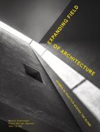 Expanding Field Of Architecture di Marcia Feuerstein, Jodi La Coe, Paola Zellner Bassett edito da Lund Humphries Publishers Ltd