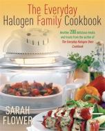Everyday Halogen Family Cookbook di Sarah Flower edito da Little, Brown Book Group