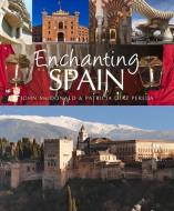 Enchanting Spain di John MacDonald, Patricia Diaz Pereda edito da John Beaufoy Publishing Ltd