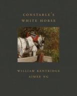 Constable's White Horse di William Kentridge, Aimee Ng edito da GILES