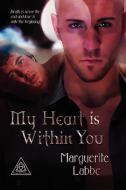 My Heart is Within You di Marguerite Labbe edito da Dreamspinner Press LLC