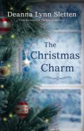 The Christmas Charm di Deanna Lynn Sletten edito da LIGHTNING SOURCE INC