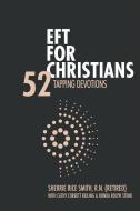 Eft for Christians: 52 Tapping Devotions di Sherrie Rice Smith R. N. edito da TRUE POTENTIAL