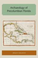 Archaeology of Precolumbian Florida di Jerald T. Milanich edito da University Press of Florida