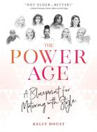 The Power Age: A Celebration of Life's Second ACT di Kelly Doust edito da APOLLO PUBL LLC