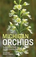 Michigan Orchids di Steve W Chadde, Marjorie T Bingham edito da Pathfinder Books