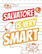 Salvatore Is Very Smart: Primary Writing Tablet for Kids Learning to Write, Personalized Book with Child's Name for Boys, 65 Sheets of Practice di Black River Art edito da Createspace Independent Publishing Platform