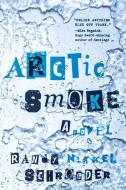Arctic Smoke di Randy Schroeder edito da NEWEST PRESS