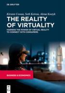 The Reality Of Virtuality di Kirsten Cowan, Seth Ketron, Alena Kostyk edito da De Gruyter