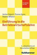 Einführung in die Betriebswirtschaftslehre di Jochen Sigloch, Thomas Egner, Stephan Wildner edito da Kohlhammer W.