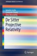De Sitter Projective Relativity di Ignazio Licata, Leonardo Chiatti, Elmo Benedetto edito da Springer International Publishing Ag