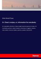 Dr. Chase's recipes, or, Information for everybody: di Alvin Wood Chase edito da hansebooks