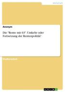 Die "Rente mit 63". Umkehr oder Fortsetzung der Rentenpolitik? di Anonym edito da GRIN Verlag