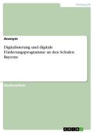 Digitalisierung und digitale Förderungsprogramme an den Schulen Bayerns di Anonym edito da GRIN Verlag