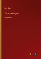 The Border Legion di Zane Grey edito da Outlook Verlag