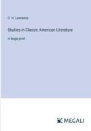 Studies in Classic American Literature di D. H. Lawrence edito da Megali Verlag