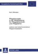 Pflegekonzepte in der Weiterbildung für Pflegelehrerinnen und Pflegelehrer di Karin Wittneben edito da Lang, Peter GmbH