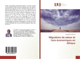 Migrations de retour et liens économiques en Afrique di Joseph-Pierre Timnou edito da Editions universitaires europeennes EUE