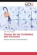 Teoría de los Cuidados del Paciente di Felix Ramon Rodriguez edito da EAE