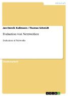 Evaluation von Netzwerken di Jan-Henrik Koßmann, Thomas Schmidt edito da GRIN Publishing
