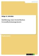 Einf Hrung Eines Betrieblichen Gesundheitsmanagements di Helge a Schrader edito da Grin Publishing