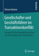 Gesellschafter und Geschäftsführer im Transaktionskonflikt di Florian Holstein edito da Springer Fachmedien Wiesbaden