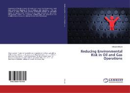Reducing Environmental Risk in Oil and Gas Operations di Biltayib Biltayib edito da LAP Lambert Academic Publishing