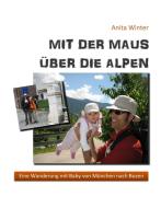 Mit der Maus über die Alpen di Anita Winter edito da Books on Demand