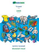 BABADADA, Tajik (in cyrillic script) - català, visual dictionary (in cyrillic script) - diccionari visual di Babadada Gmbh edito da Babadada