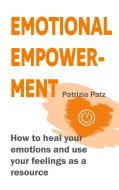 Emotional Empowerment di Patrizia Patz edito da Books on Demand