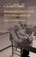 Zwischen Herd und Schreibmaschine di Christel Bethke edito da Books on Demand