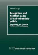 Delegation und Konflikt in der US-Außenhandelspolitik edito da Deutscher Universitätsverlag