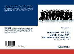 FRAGMENTATION AND MARKET QUALITY IN EUROPEAN STOCK MARKETS di Federica Salvadè edito da LAP Lambert Acad. Publ.