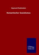 Romantischer Sozialismus di Sigmund Rubinstein edito da TP Verone Publishing
