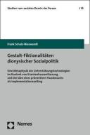 Gestalt-Fiktionalitäten dionysischer Sozialpolitik di Frank Schulz-Nieswandt edito da Nomos Verlagsges.MBH + Co