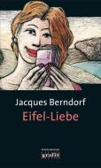 Eifel-Liebe di Jacques Berndorf edito da Grafit Verlag