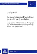 Jugendpsychiatrische Begutachtung von straffälligen Jugendlichen di Christoph Müller edito da Lang, Peter