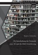 Die Innenhaftung des Vorstands einer AG und die D&O-Versicherung di Dennis Tomurko edito da Igel Verlag