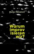 Warum improvisieren wir? di Walter Fähndrich edito da Wolke Verlagsges. Mbh