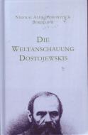 Die Weltanschauung Dostojewskis di Nikolai Alexandrowitsch Berdjajew edito da Arnshaugk Verlag