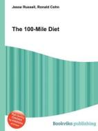 The 100-mile Diet di Jesse Russell, Ronald Cohn edito da Book On Demand Ltd.