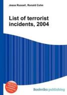 List Of Terrorist Incidents, 2004 edito da Book On Demand Ltd.