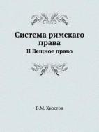 Sistema Rimskago Prava Ii Veschnoe Pravo di V M Hvostov edito da Book On Demand Ltd.