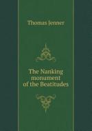 The Nanking Monument Of The Beatitudes di Thomas Jenner edito da Book On Demand Ltd.