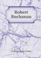 Robert Buchanan di Archibald Stodart Walker edito da Book On Demand Ltd.
