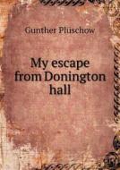 My Escape From Donington Hall di Gunther Pluschow, Pauline De Chary edito da Book On Demand Ltd.
