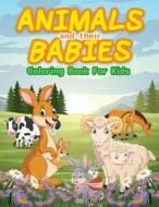 Animals And Their Babies Coloring Book For Kids: Cute Animals To Color & Draw For Kids And Toddlers. Activity Book For Young Boys & Girls. Kids Colori di Booksly Artpress edito da INTERCONFESSIONAL BIBLE SOC OF