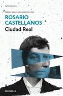 Ciudad Real di Rosario Castellanos edito da DEBOLSILLO