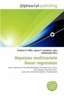 Bayesian Multivariate Linear Regression edito da Betascript Publishing